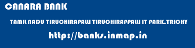 CANARA BANK  TAMIL NADU TIRUCHIRAPALLI TIRUCHIRAPPALLI IT PARK,TRICHY  banks information 